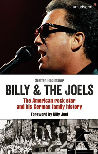 Billy and The Joels - The American rock star and his German family story Foreword by Billy Joel