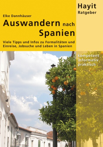 Auswandern nach Spanien viele Tipps und Infos zu Einreise und Formalitäten, Jobsuche und Leben in Spanien ; [kompetent, informativ, praktisch]