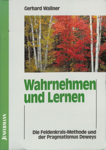 Wahrnehmen und Lernen : die Feldenkrais-Methode und der Pragmatismus Deweys