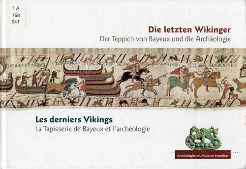 Die letzten Wikinger : der Teppich von Bayeux und die Archäologie