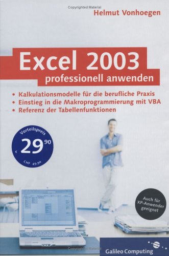 Excel 2003 professionell anwenden [Kalkulationsmodelle für die berufliche Praxis ; Einstieg in die Makroprogrammierung mit VBA ; Referenz der Tabellenfunktionen]