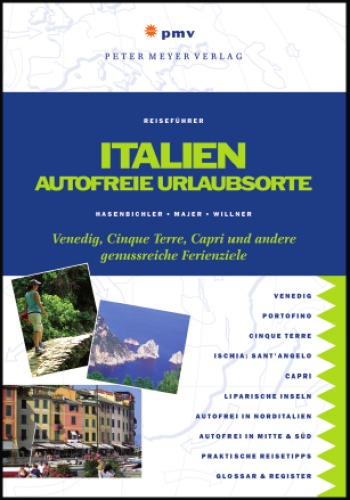 Italien autofreie Urlaubsorte ; Venedig, Cinque Terre, Capri und andere genussreiche Ferienziele