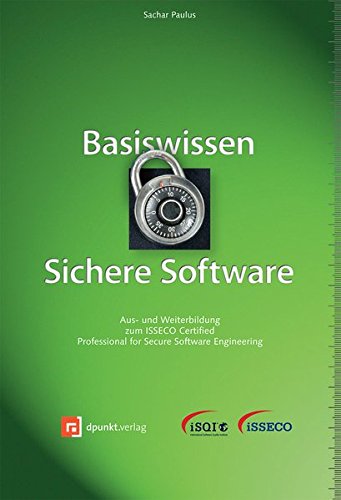 Basiswissen sichere Software Aus- und Weiterbildung zum ISSECO Certified Professional for Secure Software Engineering