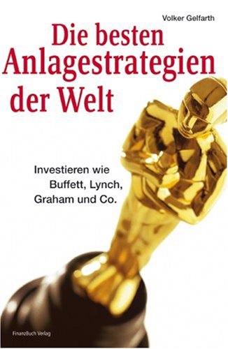 Die besten Anlagestrategien der Welt : investieren wie Buffett, Lynch, Graham & Co.