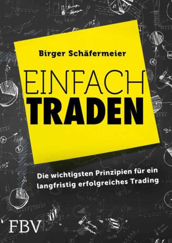 Einfach traden [die wichtigsten Prinzipien für ein langfristig erfolgreiches Trading]