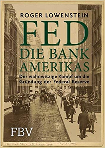 FED - die Bank Amerikas der wahnwitzige Kampf um die Gründung der Federal Reserve