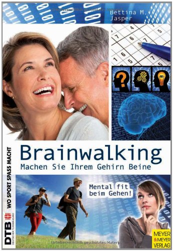 Brainwalking machen Sie Ihrem Gehirn Beine