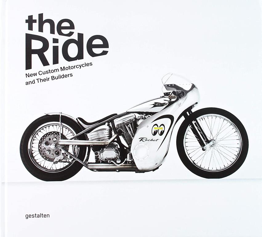 The Ride: New Custom Motorcycles and their Builders
