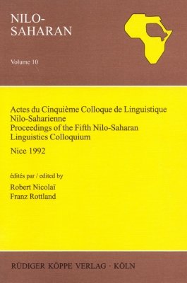 Actes du cinquième Colloque de linguistique nilo-saharienne : 24-29 août 1992, Université de Nice-Sophia Antipolis