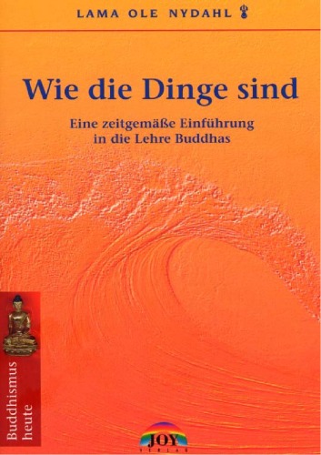 Wie die Dinge sind : eine zeitgemässe Einführung in die Lehre Buddhas