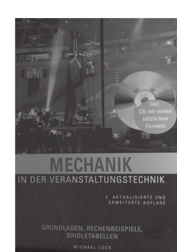 Mechanik in der Veranstaltungstechnik Grundlagen, Rechenbeispiele, Bridletabellen ; [inkl. CD mit vielen nützlichen Formeln]