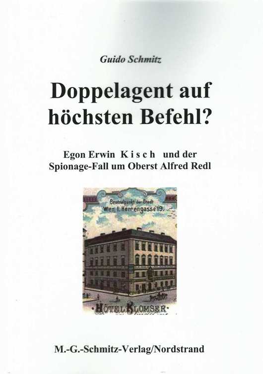 Doppelagent auf höchsten Befehl? Egon Erwin Kisch und der Spionage-Fall um Oberst Alfred Redl