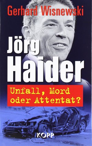 Jörg Haider Unfall, Mord Oder Attentat?