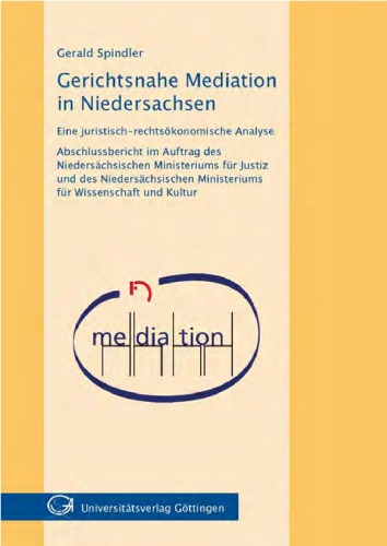 Gerichtsnahe Mediation in Niedersachsen; eine juristisch- rechtsökonomische Analyse.