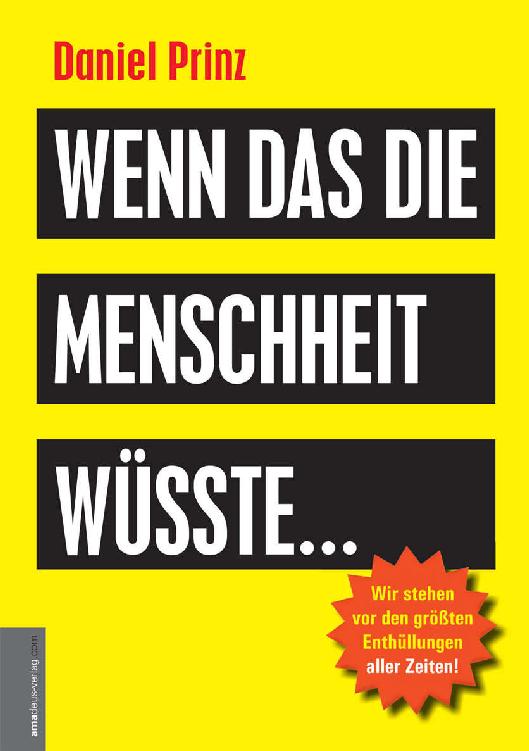 Wenn das die Menschheit wüsste...: Wir stehen vor den größten Enthüllungen aller Zeiten! (German Edition)