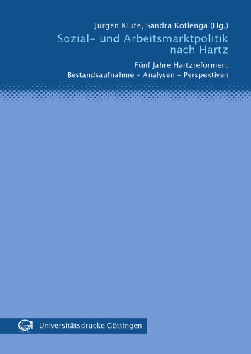 Sozial- und Arbeitsmarktpolitik nach Hartz fünf Jahre Hartzreformen ; Bestandsaufnahme - Analysen - Perspektiven