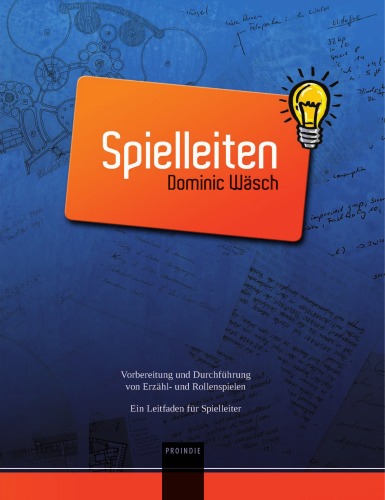 Spielleiten. Vorbereitung und Durchführung von Erzähl- und Rollenspielen. Ein Leitfaden für Spielleiter.