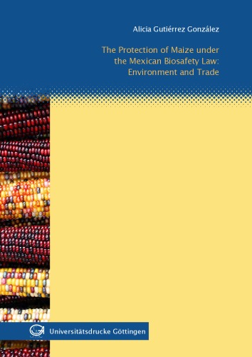The protection of maize under the Mexican Biosafety Law Environment and trade