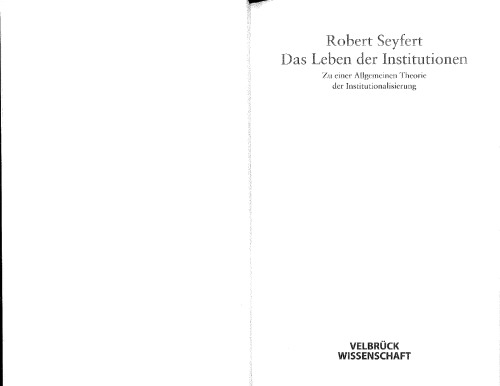 Das Leben der Institutionen : Zu einer allgemeinen Theorie der Institutionalisierung