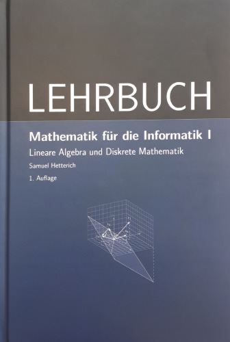 Mathematik für die Informatik I Lineare Algebra und Diskrete Mathematik