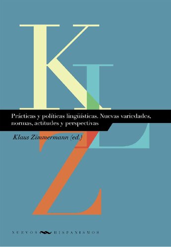 Prácticas y políticas lingüísticas. Nuevas variedades, normas, actitudes y perspectivas