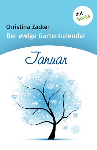 Der ewige Gartenkalender - Band 1: Januar