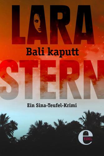 Bali kaputt : Ein Sina-Teufel-Krimi