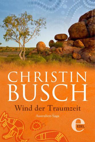 Wind der Traumzeit : 2. Band der grossen Australien-Saga