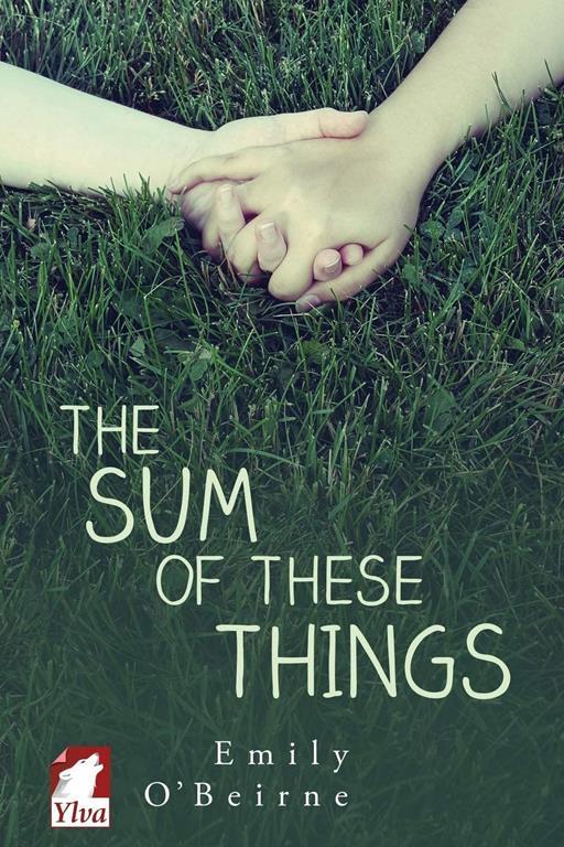 The Sum of These Things (A Story of Now Series) (Volume 2)