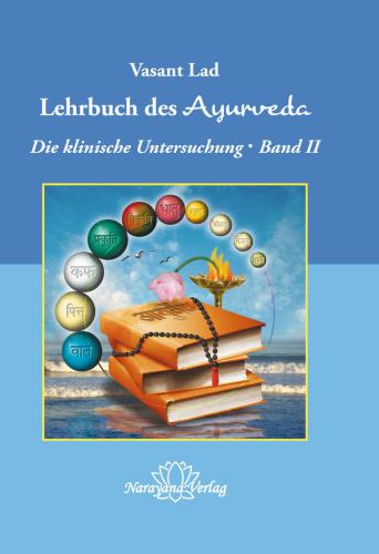 Lehrbuch des Ayurveda - Band 2- E-Book Ein vollständiger Leitfaden für die klinische Untersuchung