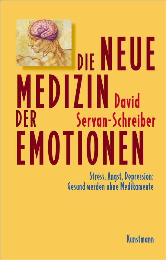 Die neue Medizin der Emotionen Stress, Angst, Depression: Gesund werden ohne Medikamente