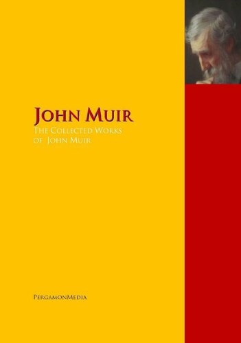 COLLECTED WORKS OF JOHN MUIR : THE COMPLETE WORKS PERGAMONMEDIA.