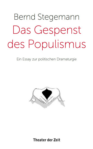 Das Gespenst des Populismus Ein Essay zur politischen Dramaturgie
