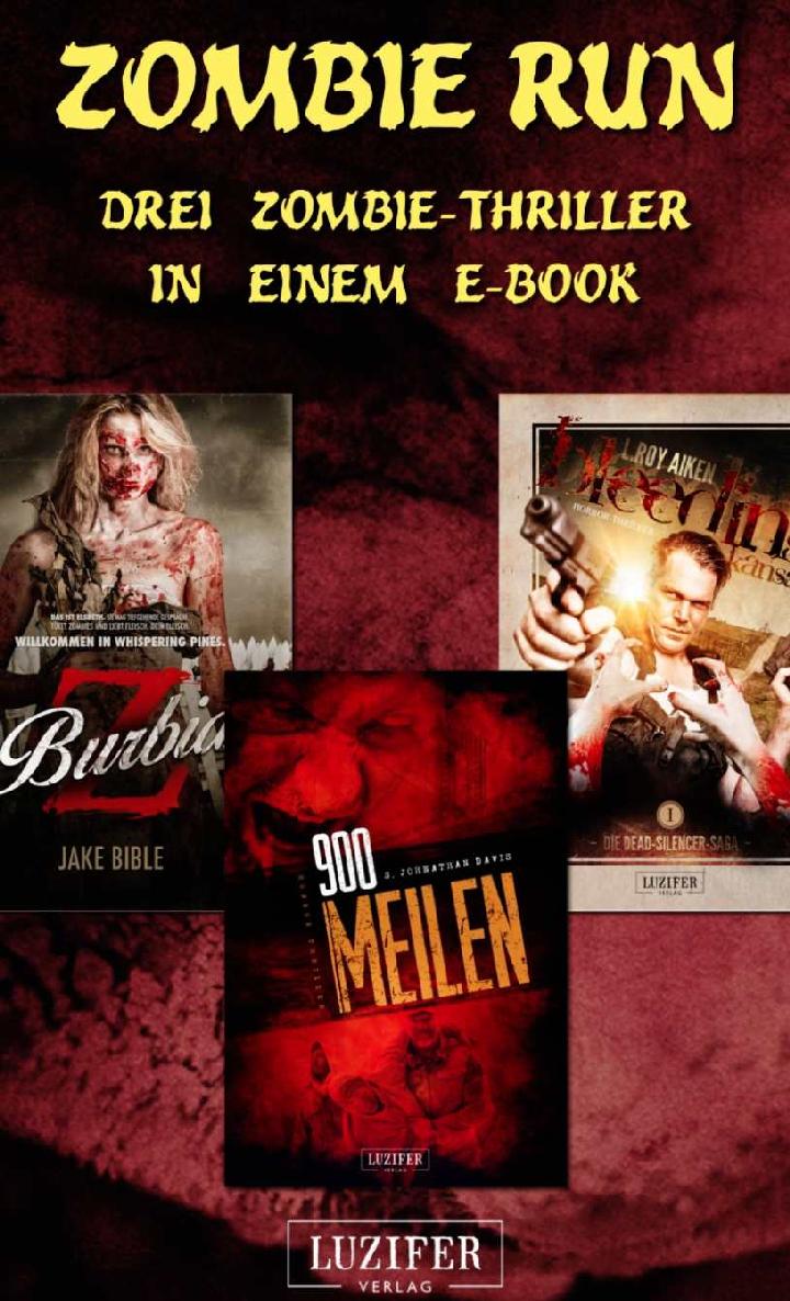 Zombie Run - 3 Endzeit-Thriller in einem E-Book Apokalypse, Dystopie, Abenteuer, Spannung