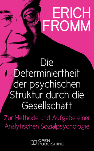 Die Determiniertheit der psychischen Struktur durch die Gesellschaft. Zur Methode und Aufgabe einer Analytischen Sozialpsychologie