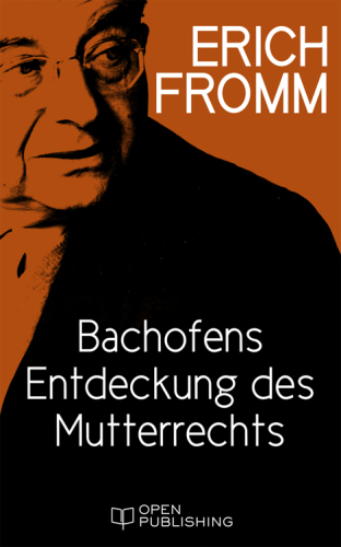 Bachofens Entdeckung des Mutterrechts Bachofen's Discovery of the Mother Right