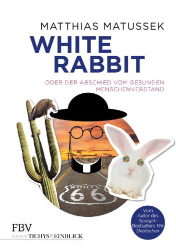 White Rabbit oder Der Abschied vom gesunden Menschenverstand
