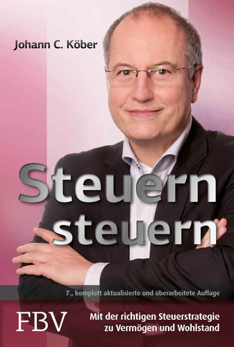 Steuern steuern Mit der richtigen Steuerstrategie zu Vermögen und Wohlstand