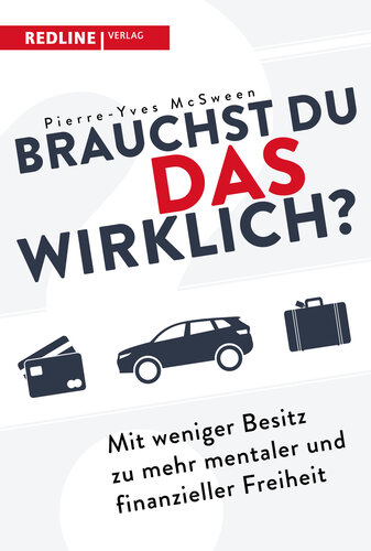 Brauchst du das wirklich? Mit weniger Besitz zu mehr mentaler und finanzieller Freiheit