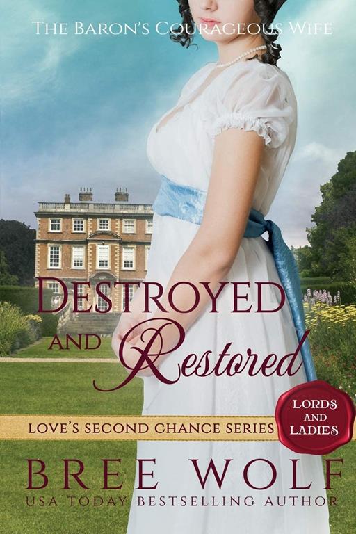 Destroyed &amp; Restored: The Baron's Courageous Wife (Love's Second Chance: Tales of Lords &amp; Ladies)