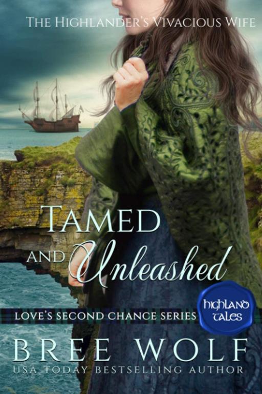 Tamed &amp; Unleashed: The Highlander's Vivacious Wife (Love's Second Chance: Highland Tales)