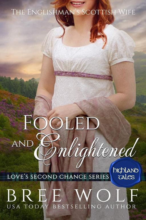 Fooled &amp; Enlightened: The Englishman's Scottish Wife (Love's Second Chance: Highland Tales)