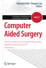 Computer Aided Surgery : 7th Asian Conference on Computer Aided Surgery, Bangkok, Thailand, August 2011, Proceedings