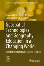 Geospatial technologies and geography education in a changing world : geospatial practices and lessons learned
