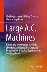 Large AC Machines : Theory and Investigation Methods of Currents and Losses in Stator and Rotor Meshes Including Operation with Nonlinear Loads