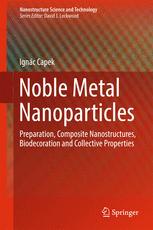Noble Metal Nanoparticles Preparation, Composite Nanostructures, Biodecoration and Collective Properties