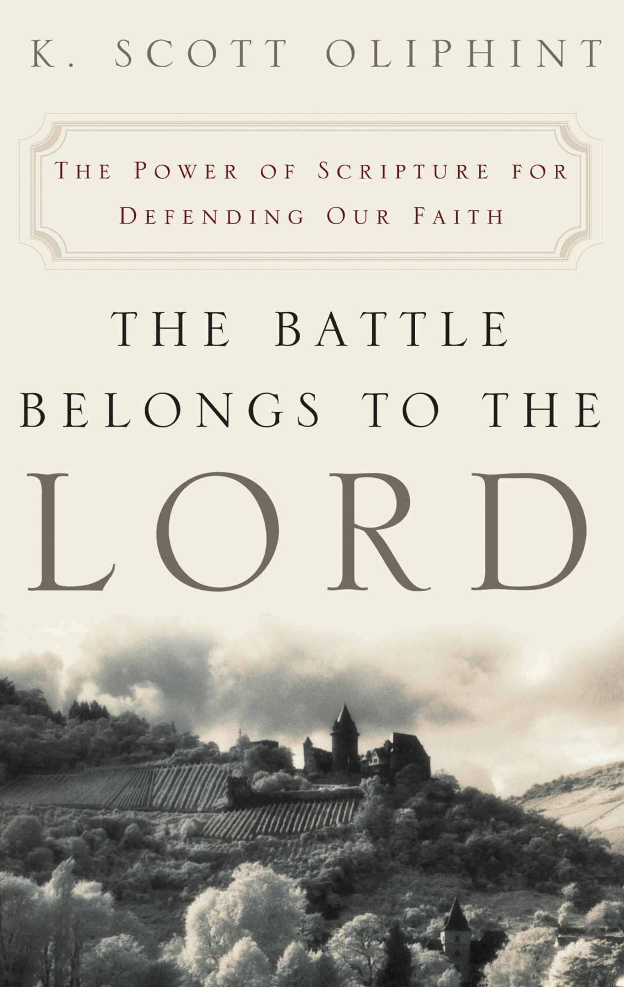 The Battle Belongs to the Lord: The Power of Scripture for Defending Our Faith