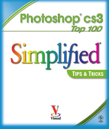 Photoshop® : top 100 simplified tips & tricks