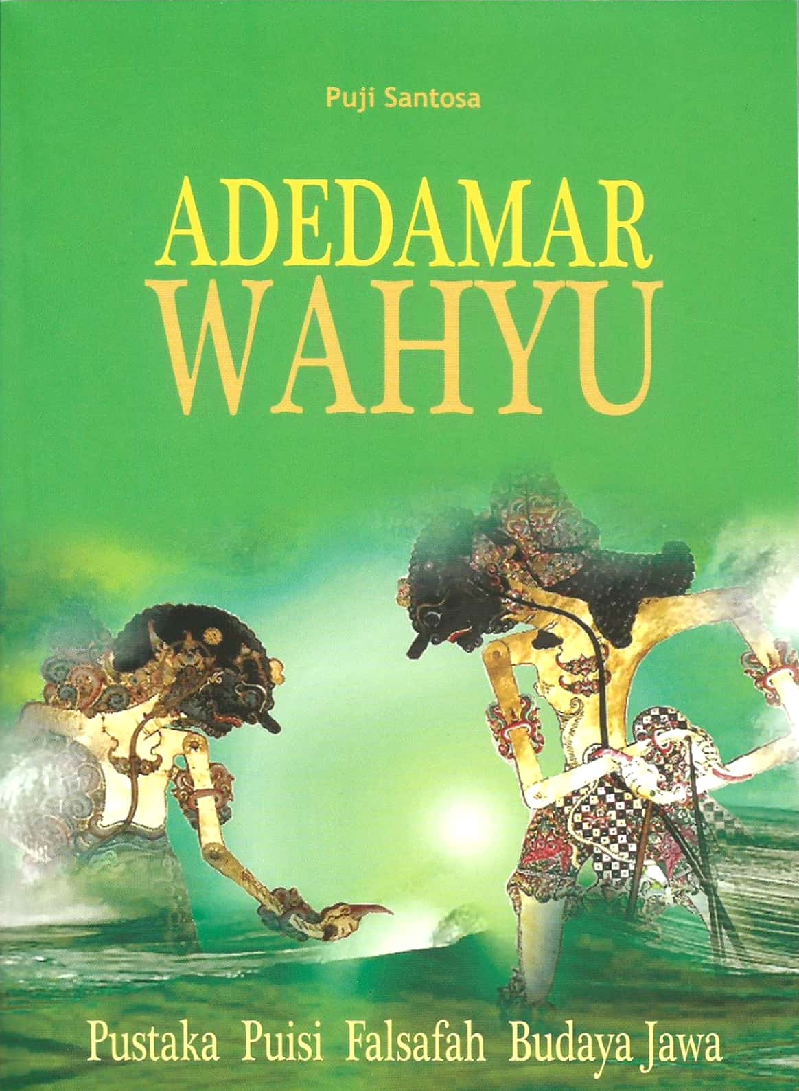 Adedamar wahyu : pustaka puisi falsafah budaya Jawa