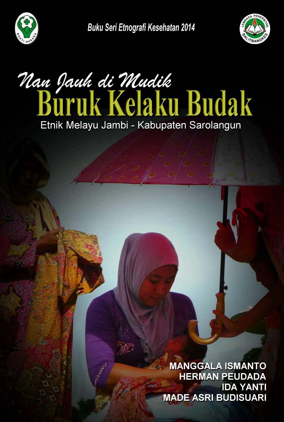 Nan jauh di mudik buruk kelaku budak : Etnik Melayu Jambi-Kabupaten Sarolangun